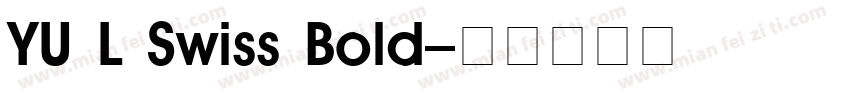 YU L Swiss Bold字体转换